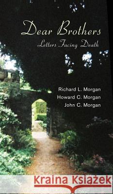 Dear Brothers Richard L Morgan, Howard C Morgan, John C Morgan, Ph.D. 9781498255509 Resource Publications (CA) - książka