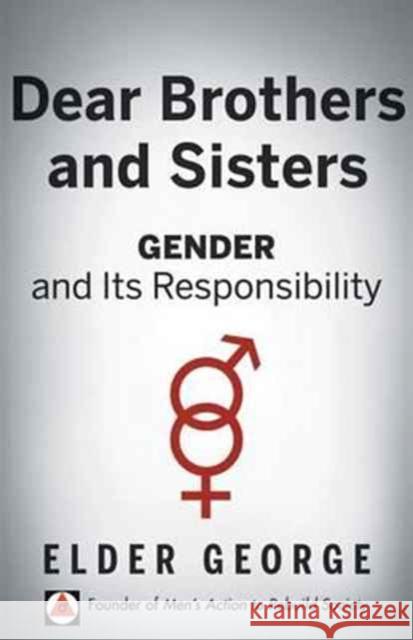 Dear Brothers and Sisters: Gender and Its Responsibility Elder George 9781612861777 Men's Action, Inc. Publishing Division - książka