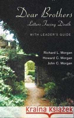Dear Brothers, With Leader's Guide Richard L Morgan, Howard C Morgan, John C Morgan, Ph.D. 9781498263955 Resource Publications (CA) - książka