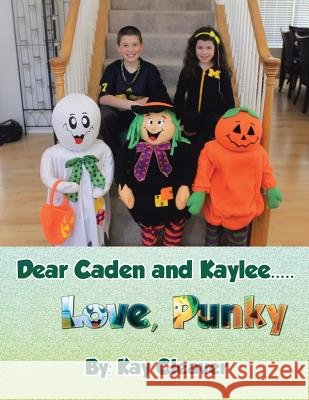 Dear Caden and Kaylee..... Love, Punky Kay Cleaver 9781496921888 Authorhouse - książka