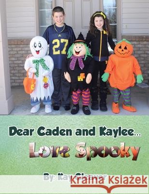Dear Caden and Kaylee... Love Spooky Kay Cleaver 9781496918611 Authorhouse - książka