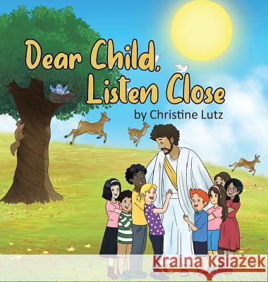 Dear Child, Listen Close Christine Lutz 9781641401357 Christian Faith Publishing, Inc - książka