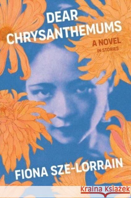 Dear Chrysanthemums: A Novel in Stories Fiona Sze-Lorrain 9781668012987 Simon & Schuster - książka