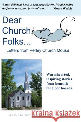 Dear Church Folks...: Letters from Perley Church Mouse Perley Churc Caroline D. Grimm 9781492962960 Createspace Independent Publishing Platform - książka
