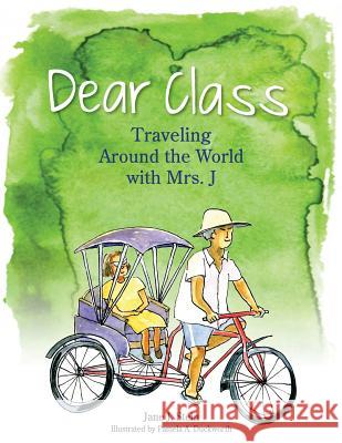 Dear Class: Traveling Around the World with Mrs. J Jane J. Stein Pamela a. Duckworth 9780996100502 Montview Press - książka