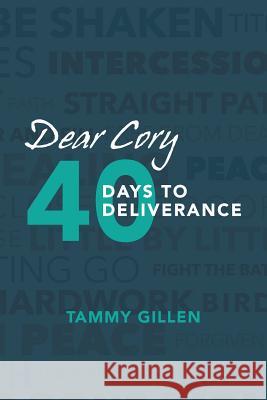 Dear Cory: 40 Days to Deliverance Tammy Gillen 9781973625902 WestBow Press - książka