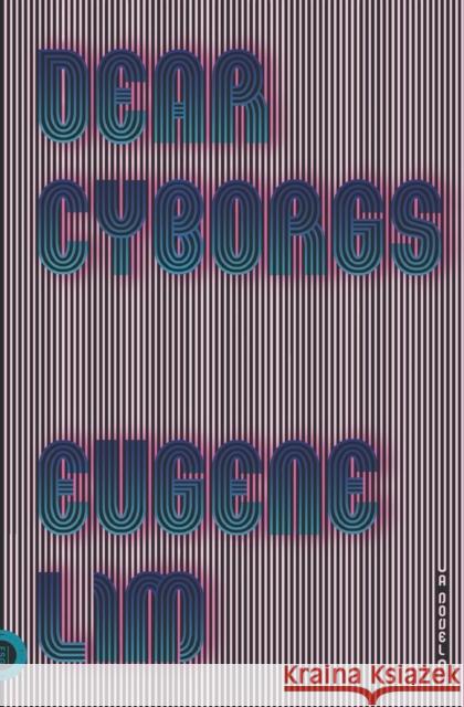 Dear Cyborgs Eugene Lim 9780374537111 Fsg Originals - książka