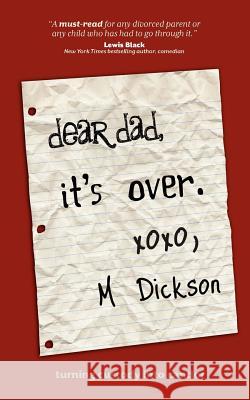 Dear Dad, It's Over. M. Dickson 9781936214679 Wyatt-MacKenzie Publishing - książka