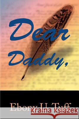 Dear Daddy Ebony U. Tuff 9780595348459 iUniverse - książka