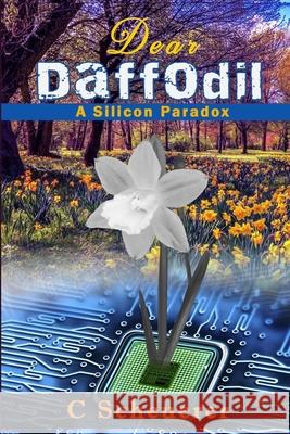 Dear Daffodil: A Silicon Paradox Scheuerer, C. 9781716680809 LIGHTNING SOURCE UK LTD - książka