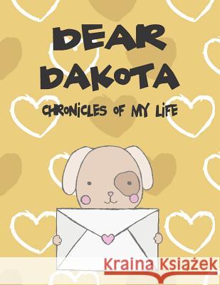Dear Dakota, Chronicles of My Life: A Girl's Thoughts Hope Faith 9781720188551 Independently Published - książka