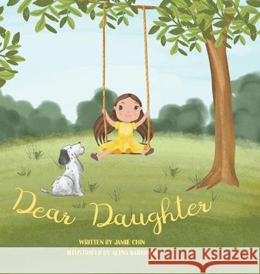 Dear Daughter: A Book From Mother To Daughter To Build Self Esteem Jamie Chin 9781957747033 Jamie Chin - książka