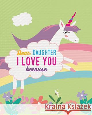 Dear Daughter I Love You Because: Rhyming Unicorn Story Book Catherine Adams 9781723777936 Independently Published - książka