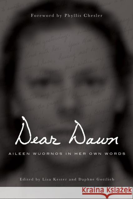 Dear Dawn: Aileen Wuornos in Her Own Words, 1991-2002 Wuornos, Aileen 9781593762902 Soft Skull Press - książka
