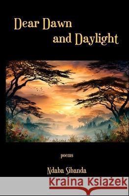 Dear Dawn and Daylight Nbada Sibanda 9781957221304 Clare Songbirds Publishing House - książka