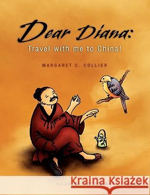Dear Diana: Travel with me to China! Collier, Margaret C. 9781441569554 Xlibris Corporation - książka