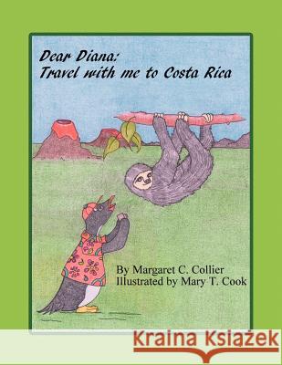 Dear Diana: Travel with Me To Costa Rica Margaret C Collier 9781479737093 Xlibris - książka