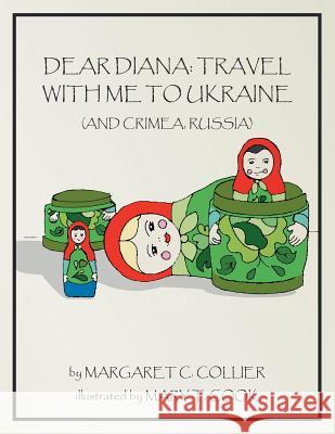Dear Diana: Travel with Me to Ukraine and Crimea, Russia Collier, Margaret C. 9781453597958 Xlibris Corporation - książka