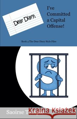 Dear Diary; I've Committed a Capital Offense Saoirse Temple 9781069750518 Saoirse Temple - książka