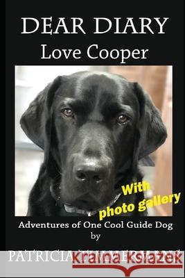 Dear Diary, Love Cooper: Adventures of One Cool Guide Dog Patricia Timmermans 9780987817815 Pj Timmermans - książka