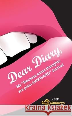 Dear Diary, My Because some thoughts are plain AWKWARD Journal Michele E. Gwynn 9781087881003 M.E. Gwynn Publication - książka