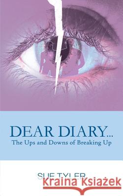 Dear Diary... the Ups and Downs of Breaking Up Sue Tyler 9781844014507 New Generation Publishing - książka