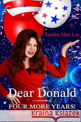 Dear Donald: Four More Years! Sandra Lee 9780996620802 Sandra Lee Enterprises - książka