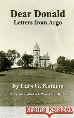 Dear Donald: Letters from Argo B. Wayne Quis Lars G. Kinde 9781505250022 Createspace Independent Publishing Platform - książka