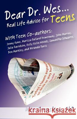 Dear Dr. Wes: Real Life Advice for Teens Wes Crensha Jenny Kane Marissa Ballar 9780615570419 Family Psychological Press - książka