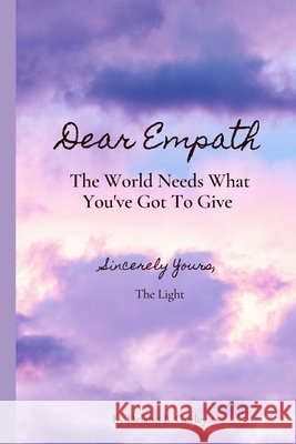 Dear Empath: : The World Needs What You've Got To Give Delano B Gurley 9798567148174 Independently Published - książka