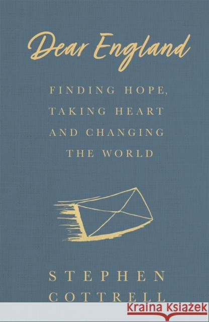 Dear England: Finding Hope, Taking Heart and Changing the World Stephen Cottrell 9781529360950 Hodder & Stoughton - książka