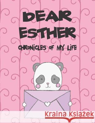 Dear Esther, Chronicles of My Life: A Girl's Thoughts Hope Faith 9781720204459 Independently Published - książka