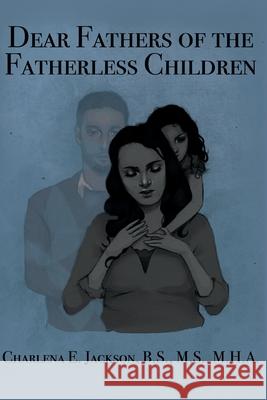 Dear Fathers of the Fatherless Children Charlena E. Jackson 9781734070415 Charlene Jackson - książka