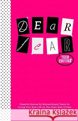 Dear Fear, Teen Edition: Powerful Stories By Extraordinary Teens On Living Your Best Life On The Other Side Of Fear Somerville, Tayler 9780999573464 Klc Publishing - książka