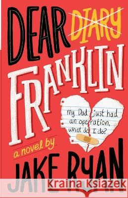 Dear Franklin: My Dad Just Had an Operation, What Do I Do? Jake Ryan 9781958762028 Arbitrary Press - książka
