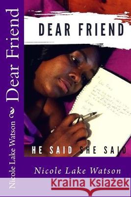 Dear Friend,: He Said, She Said Nicole Watson 9781534720053 Createspace Independent Publishing Platform - książka