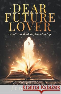 Dear Future Lover: Bring Your Book Boyfriend to Life Judith Joy 9781733577106 Yes with Joy Inc - książka