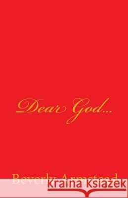 Dear God... Beverly Armstead 9781452825830 Createspace - książka