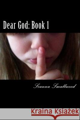 Dear God: Book 1: A Story from Hell to Hope Seanna Smallwood Olivia &. Alexis Quade 9781484822951 Createspace Independent Publishing Platform - książka
