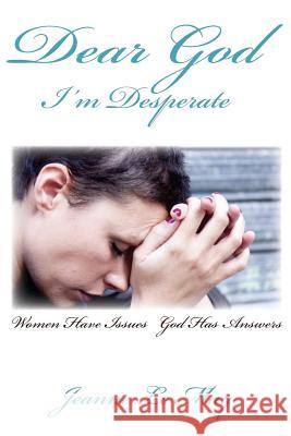 Dear God I'm Desperate Jeanne Lemay 9781945975547 Living Parables of Central Florida, Inc. - książka