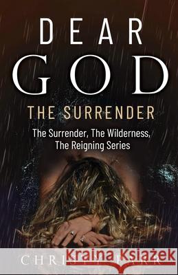 Dear God: The Surrender Christy Parr 9798893334876 Trilogy Christian Publishing - książka