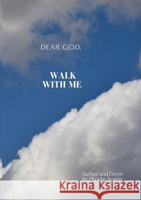 Dear God, Walk with Me: Meditative Journal Phoebe Austin 9781794773035 Lulu.com - książka