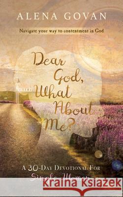 Dear God, What About Me? Govan, Alena 9780692155271 Singles Living 4 Him - książka