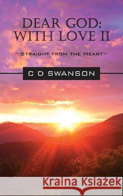 Dear God: With Love II Straight from the Heart Swanson, C. D. 9781478705734 Outskirts Press - książka