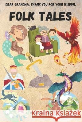 Dear Grandma, Thank You for Your Wisdom: Folk Tales Ariana Sharma   9798850232214 Independently Published - książka