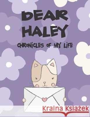 Dear Haley, Chronicles of My Life: A Girl's Thoughts Hope Faith 9781720214267 Independently Published - książka