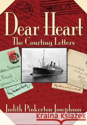 Dear Heart: The Courting Letters Judith Pinkerton Josephson 9780996719964 Judith Pinkerton Josephson - książka