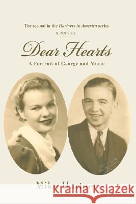 Dear Hearts: A Portrait of George and Marie Hartner, Mike 9780595474196 iUniverse - książka