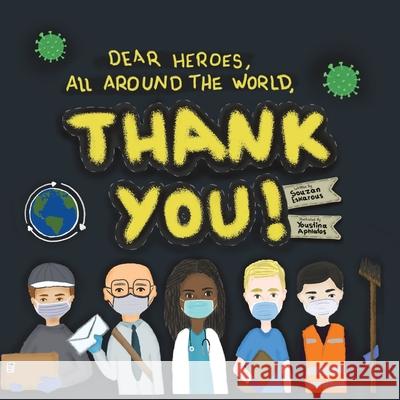 Dear Heroes, All around The World, Thank You! Karen Eskarous Youstina Aphlatos Beshoy Eskarous 9780578704678 Nana - książka