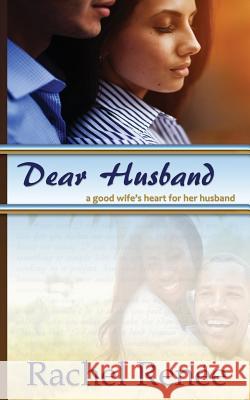 Dear Husband: A Good Wife's Heart for Her Husband Rachel Renee 9780997774818 Rain Publishing - książka